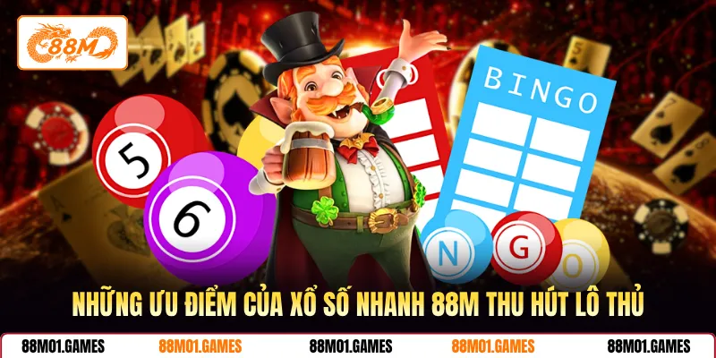 Những ưu điểm của xổ số nhanh 88M thu hút lô thủ