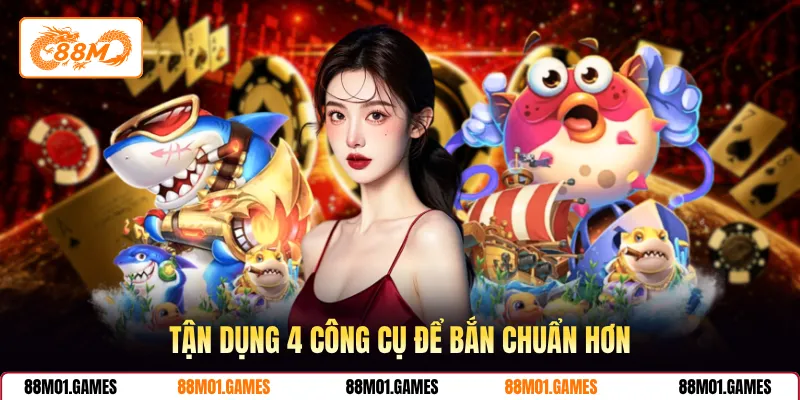 Tận dụng 4 công cụ để bắn chuẩn hơn