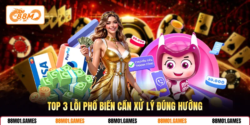 Top 3 lỗi phổ biến cần xử lý đúng hướng